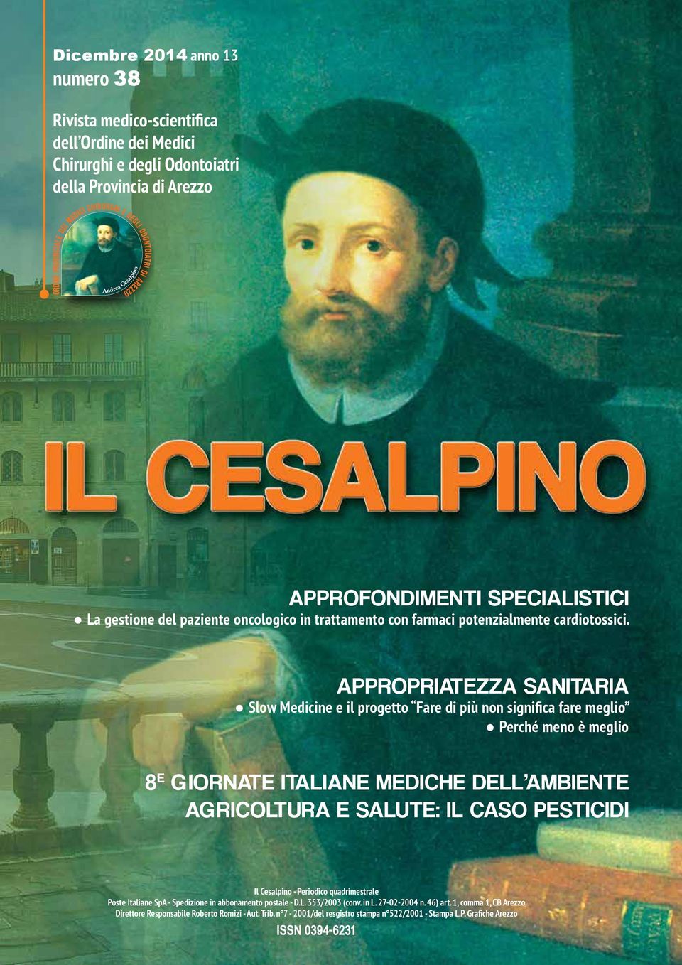 Appropriatezza sanitaria Slow Medicine e il progetto Fare di più non significa fare meglio Perché meno è meglio 8 e Giornate Italiane Mediche dell Ambiente Agricoltura e salute: il Caso