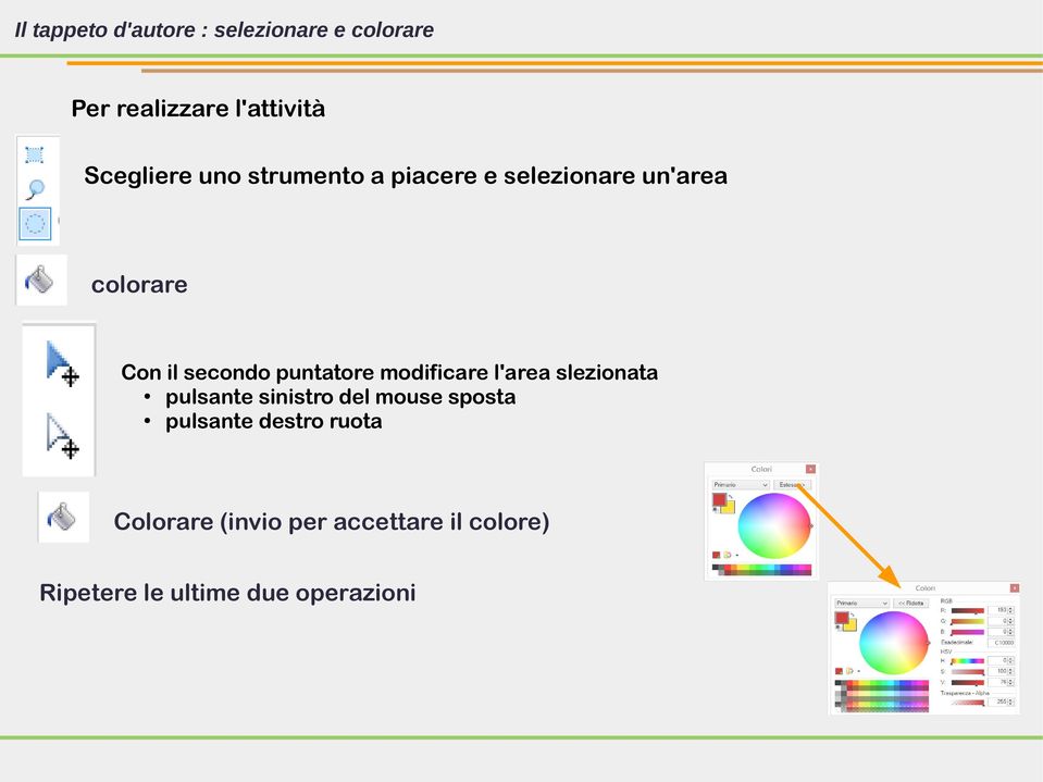 modificare l'area slezionata pulsante sinistro del mouse sposta pulsante destro