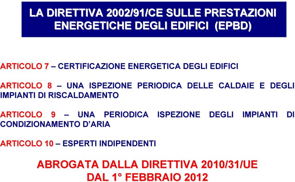 DEGLI IMPIANTI DI RISCALDAMENTO ARTICOLO 9 UNA PERIODICA ISPEZIONE DEGLI IMPIANTI DI