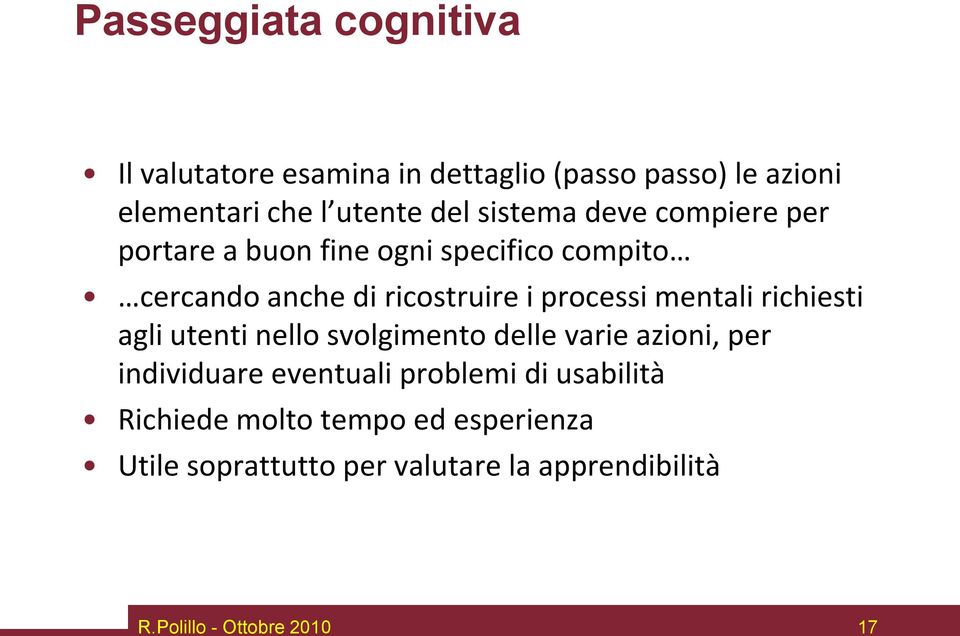 mentali richiesti agli utenti nello svolgimento delle varie azioni, per individuare eventuali problemi di