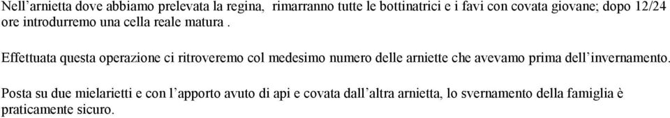 Effettuata questa operazione ci ritroveremo col medesimo numero delle arniette che avevamo prima dell