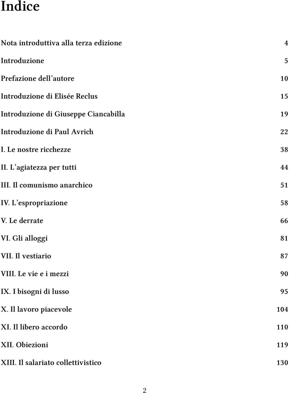 Il comunismo anarchico 51 IV. L espropriazione 58 V. Le derrate 66 VI. Gli alloggi 81 VII. Il vestiario 87 VIII.