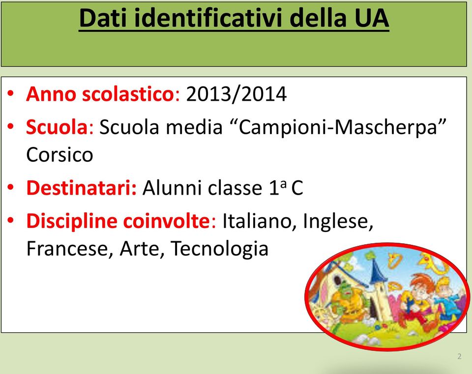 Corsico Destinatari: Alunni classe 1 a C Discipline