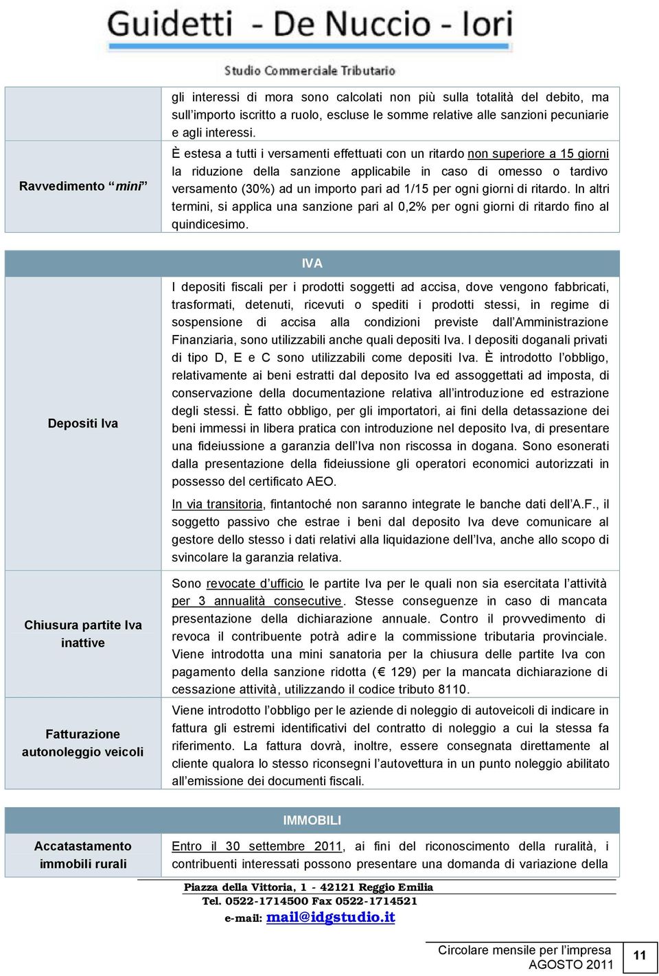 ogni giorni di ritardo. In altri termini, si applica una sanzione pari al 0,2% per ogni giorni di ritardo fino al quindicesimo.