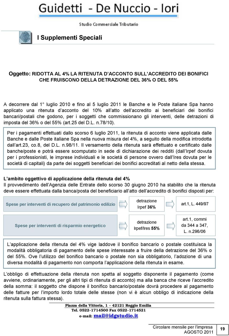 interventi, delle detrazioni di imposta del 36% o del 55% (art.25 del D.L. n.78/10).