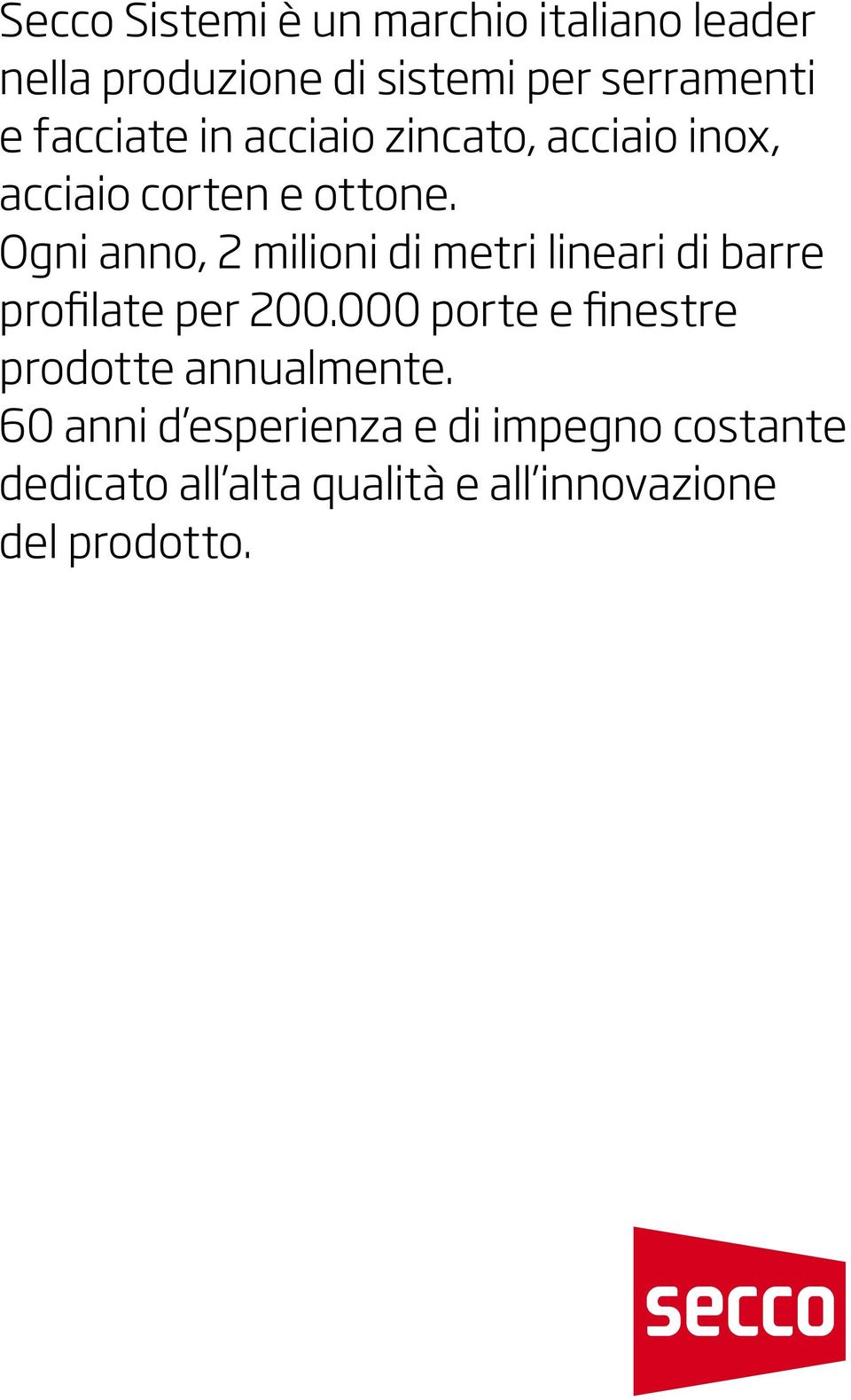 Ogni anno, 2 milioni di metri lineari di barre profilate per 200.