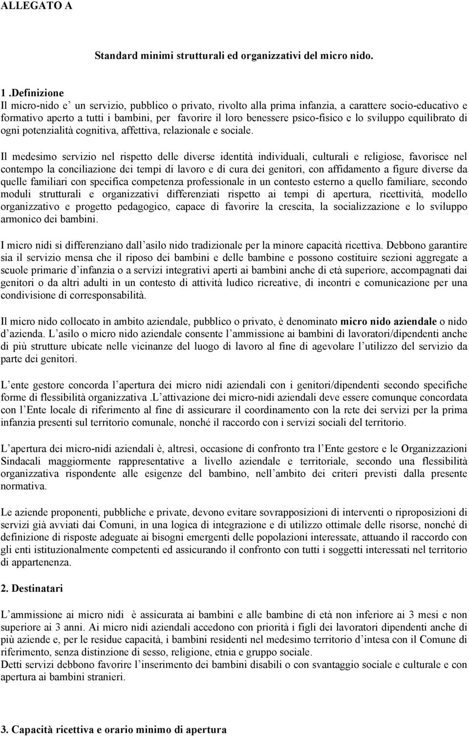 e lo sviluppo equilibrato di ogni potenzialità cognitiva, affettiva, relazionale e sociale.