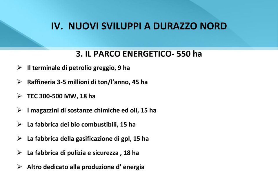 ton/l anno, 45 ha TEC 300-500 MW, 18 ha I magazzini di sostanze chimiche ed oli, 15 ha La