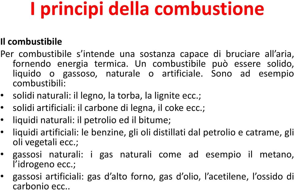 ; solidi artificiali: il carbone di legna, il coke ecc.