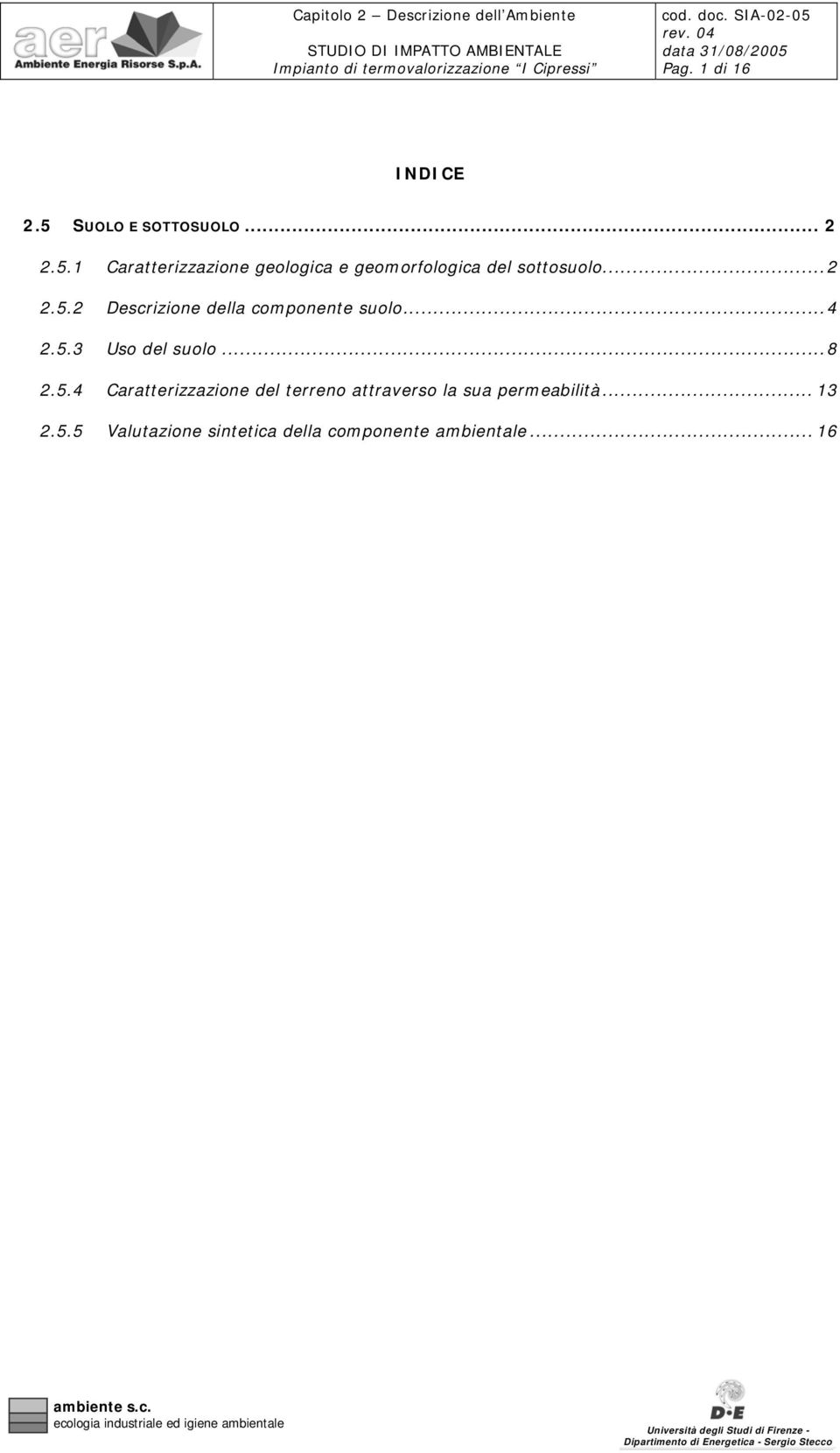 1 Caratterizzazione geologica e geomorfologica del sottosuolo...2 2.5.