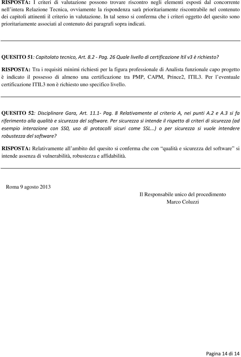 QUESITO 51: Capitolato tecnico, Art. 8.2 Pag. 26 Quale livello di certificazione ltil v3 è richiesto?