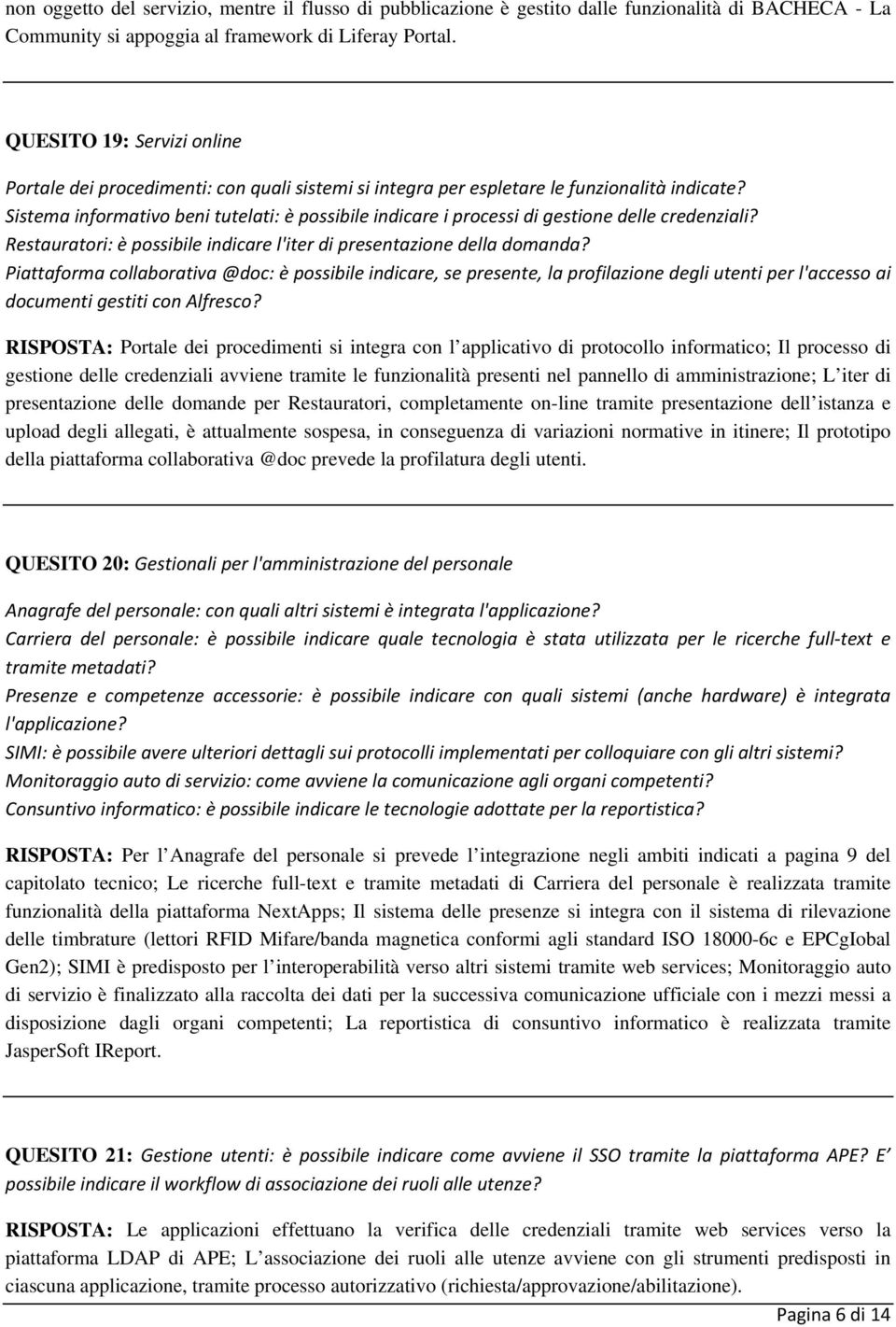 Sistema informativo beni tutelati: è possibile indicare i processi di gestione delle credenziali? Restauratori: è possibile indicare l'iter di presentazione della domanda?