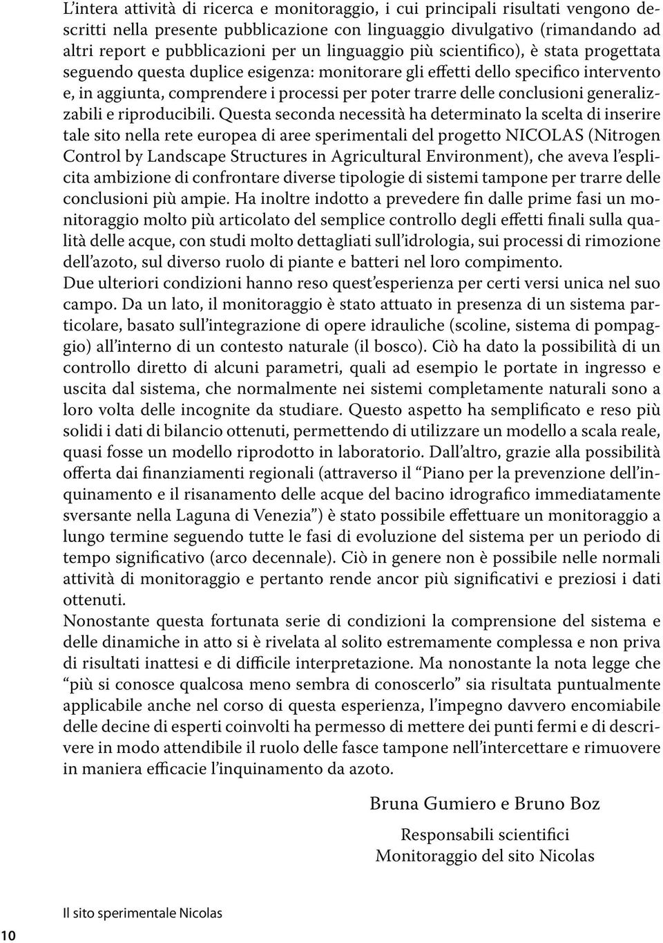 conclusioni generalizzabili e riproducibili.