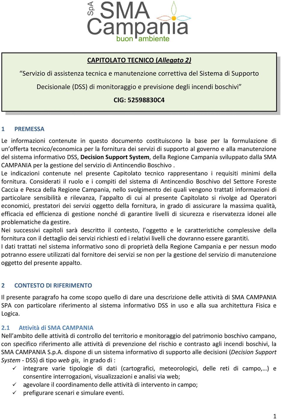 manutenzione del sistema informativo DSS, Decision Support System, della Regione Campania sviluppato dalla SMA CAMPANIA per la gestione del servizio di Antincendio Boschivo.