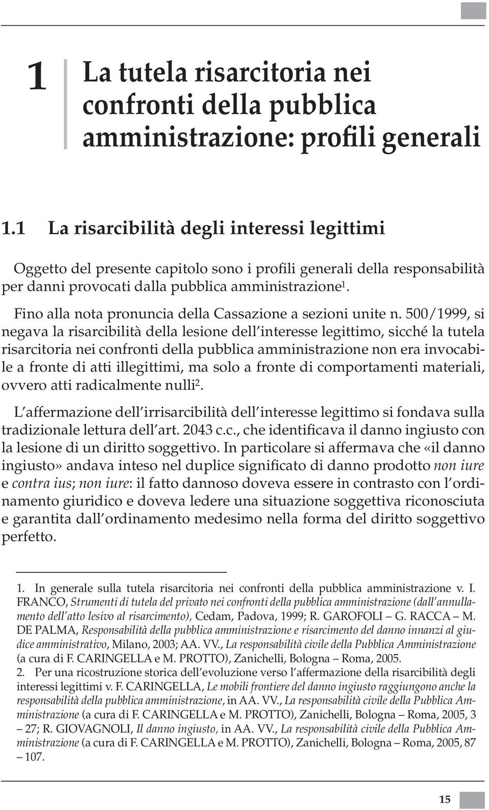 Fino alla nota pronuncia della Cassazione a sezioni unite n.