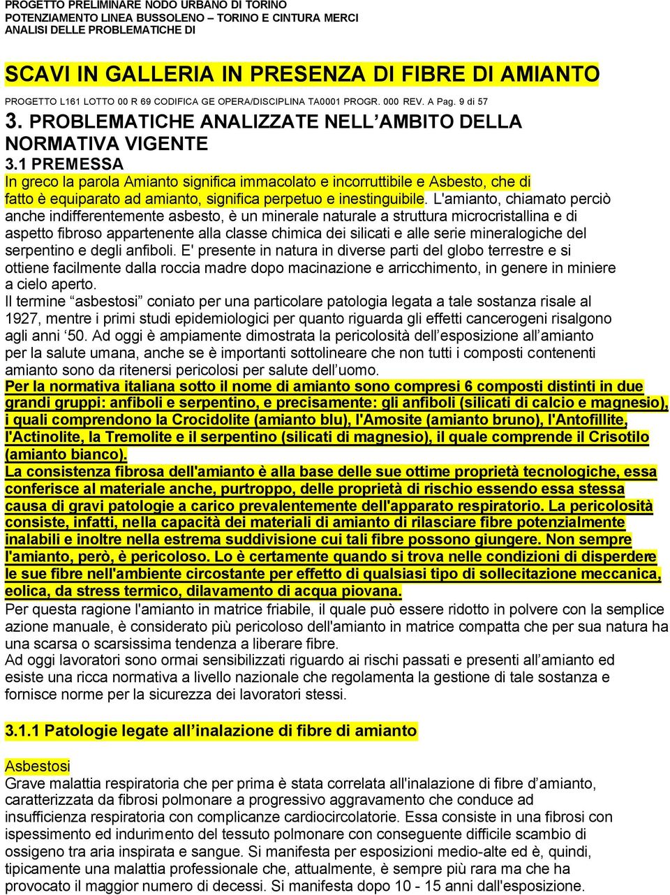 1 PREMESSA In greco la parola Amianto significa immacolato e incorruttibile e Asbesto, che di fatto è equiparato ad amianto, significa perpetuo e inestinguibile.