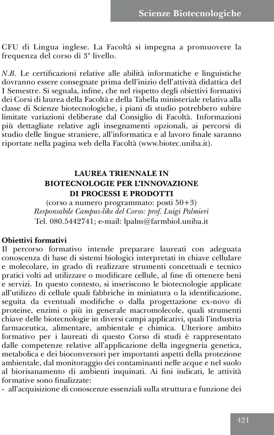 potrebbero subire limitate variazioni deliberate dal Consiglio di Facoltà.