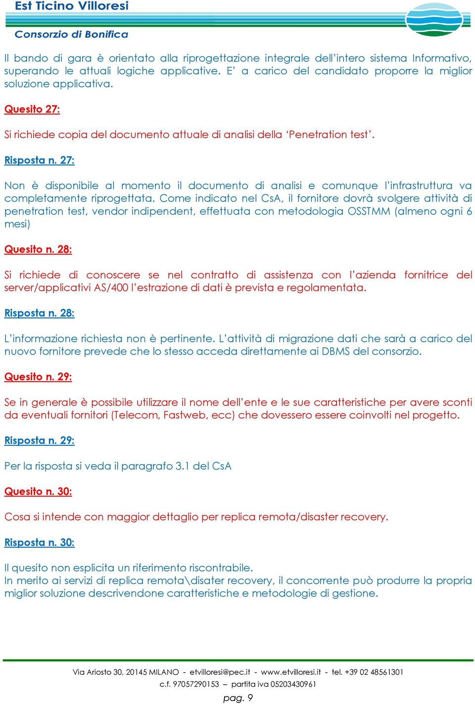 27: Non è disponibile al momento il documento di analisi e comunque l infrastruttura va completamente riprogettata.