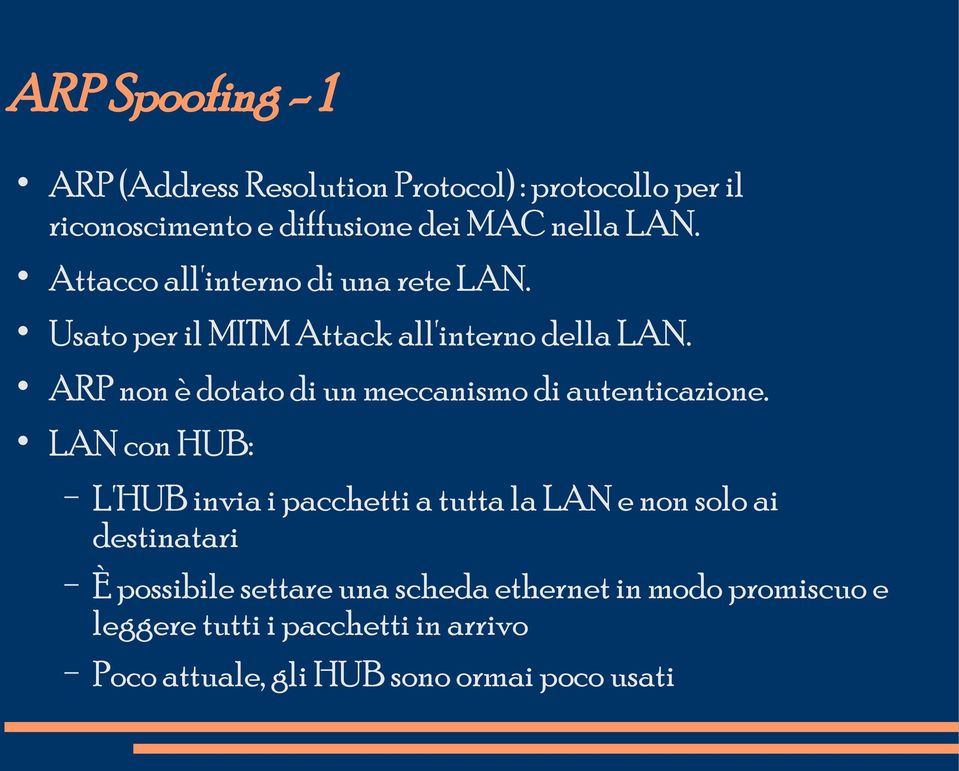 ARP non è dotato di un meccanismo di autenticazione.