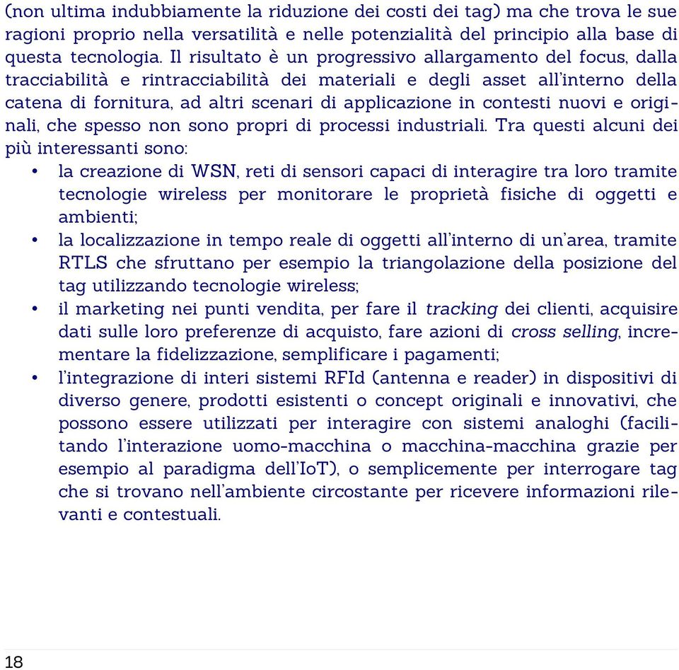 contesti nuovi e originali, che spesso non sono propri di processi industriali.