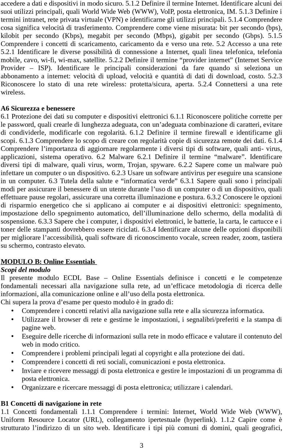 5.1.5 Comprendere i concetti di scaricamento, caricamento da e verso una rete. 5.2 