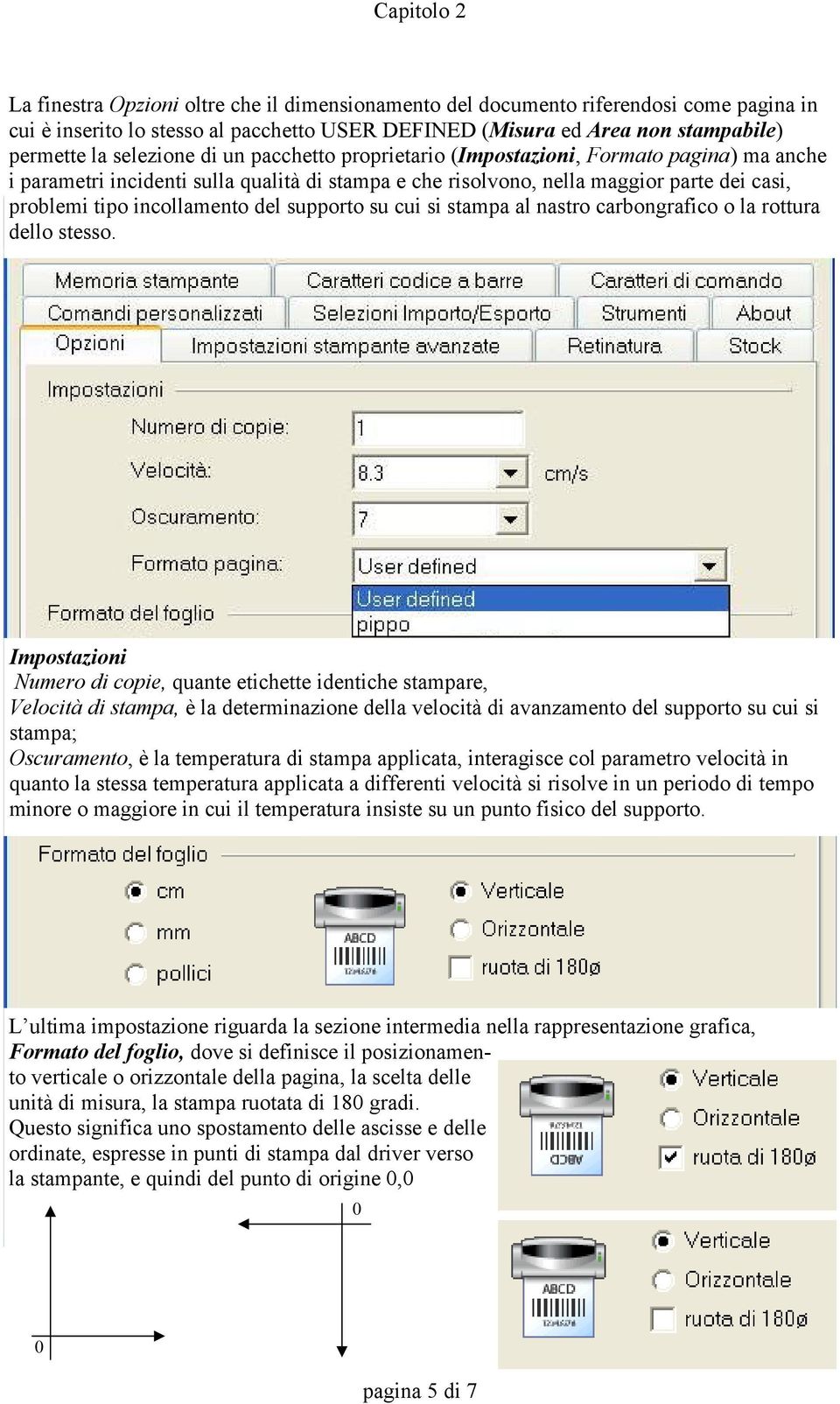 del supporto su cui si stampa al nastro carbongrafico o la rottura dello stesso.