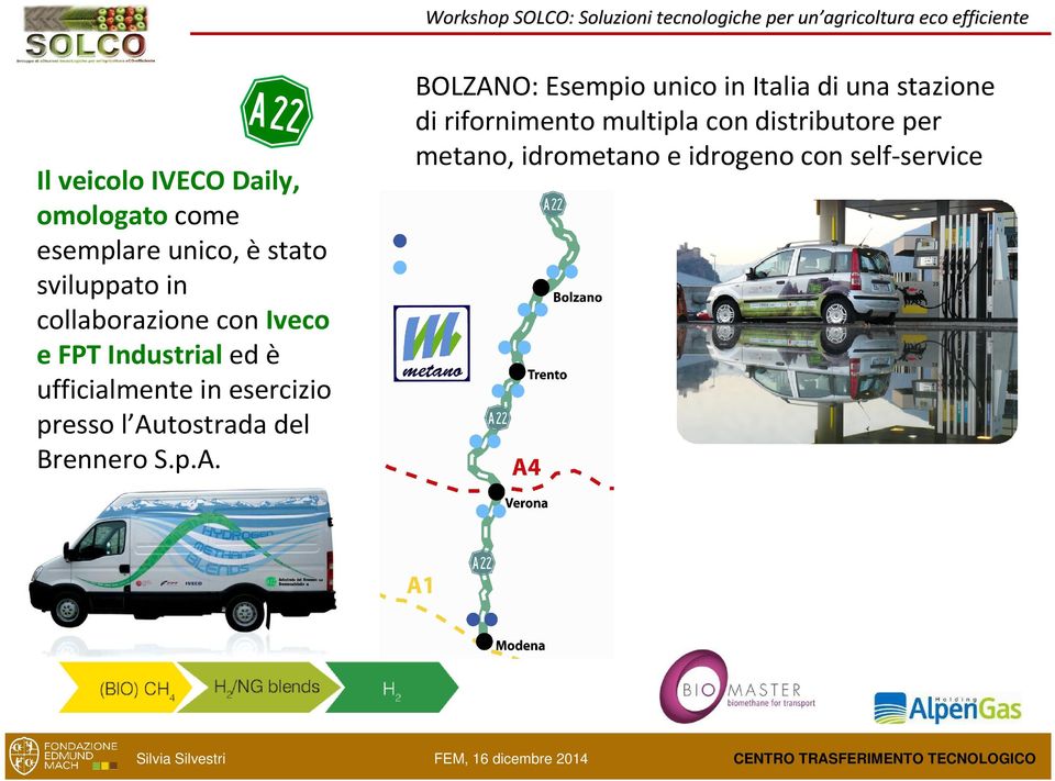 Autostrada del Brennero S.p.A. BOLZANO: Esempio unico in Italia di una stazione di