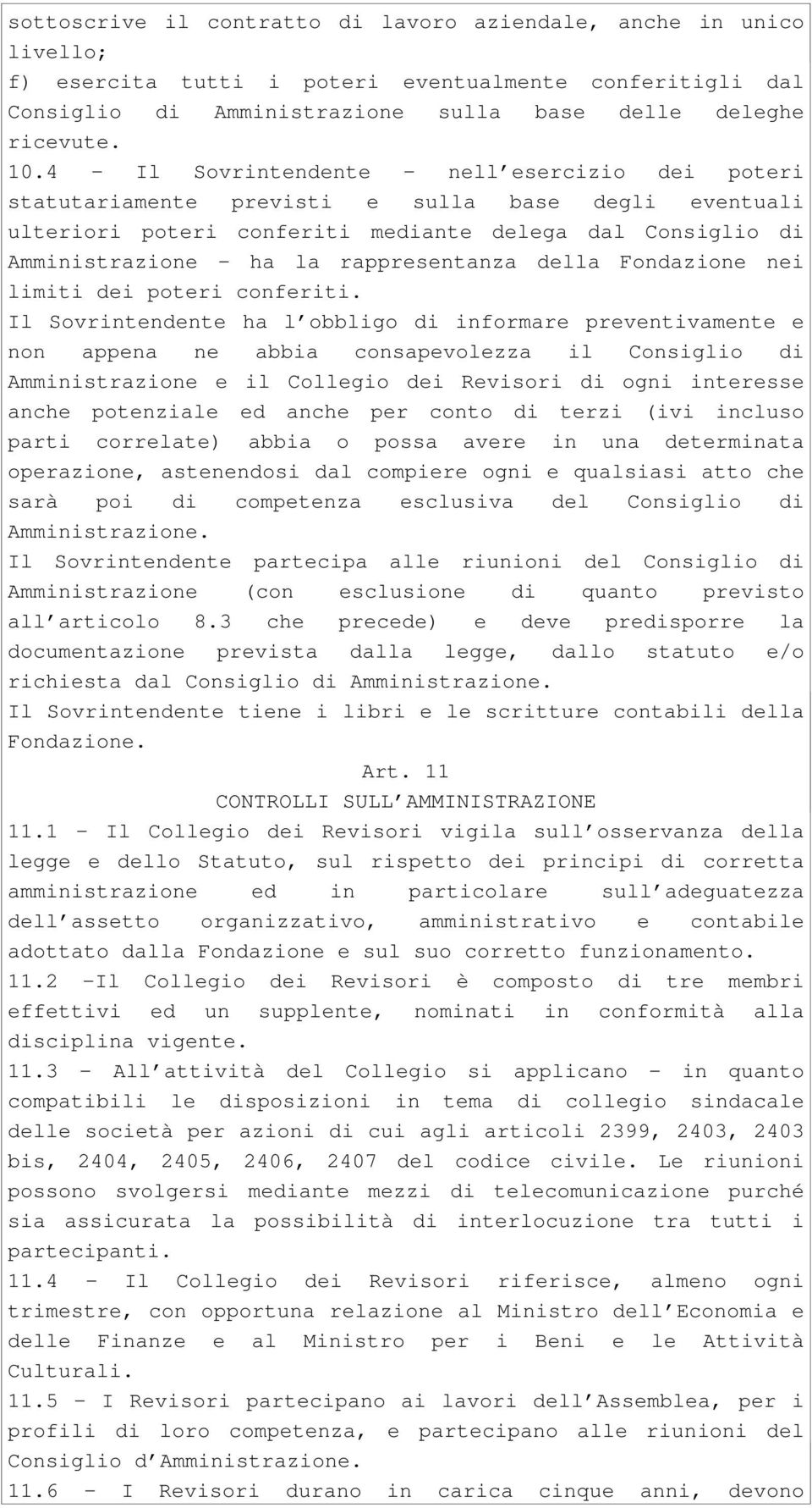 rappresentanza della Fondazione nei limiti dei poteri conferiti.