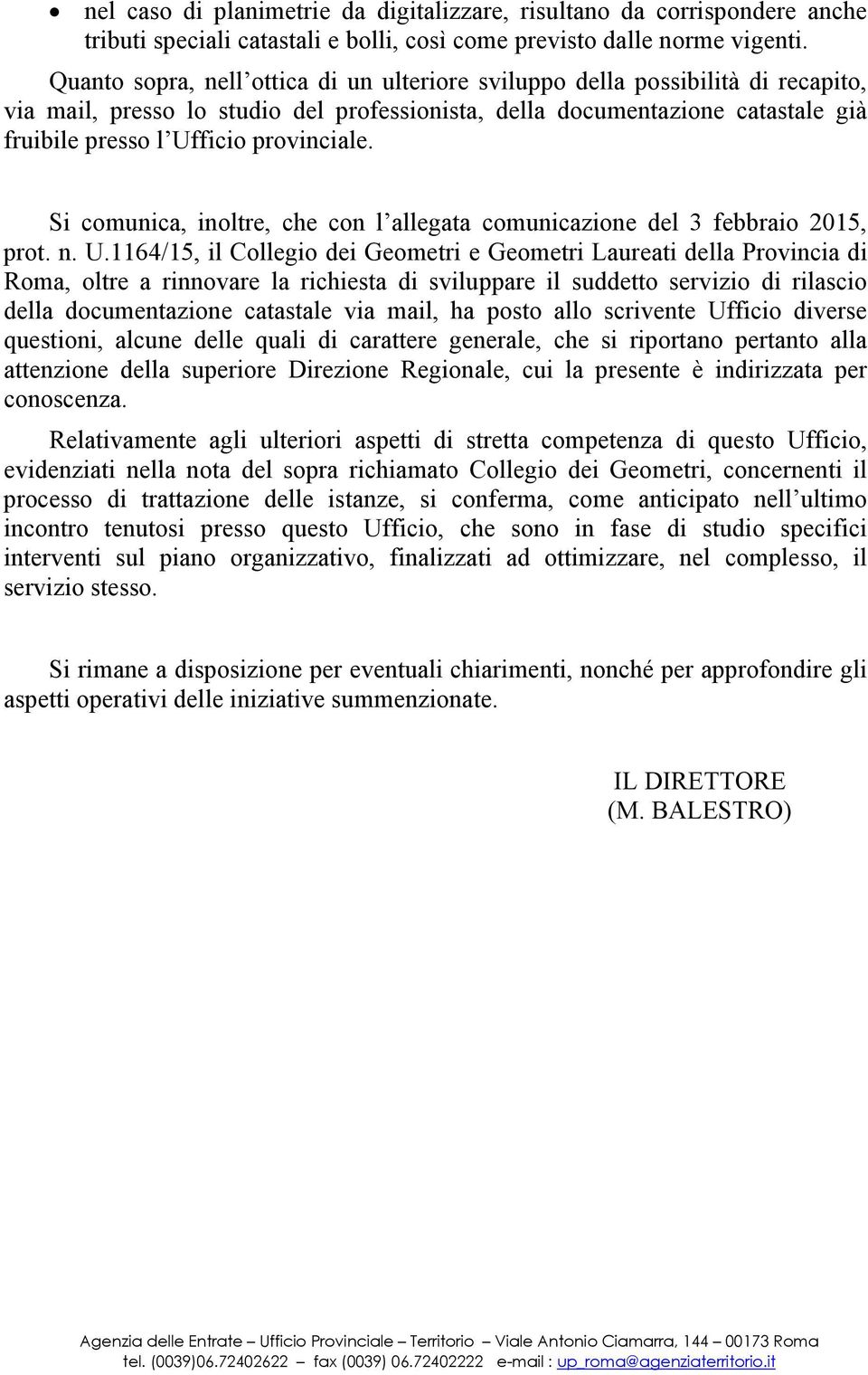 Si comunica, inoltre, che con l allegata comunicazione del 3 febbraio 2015, prot. n. U.