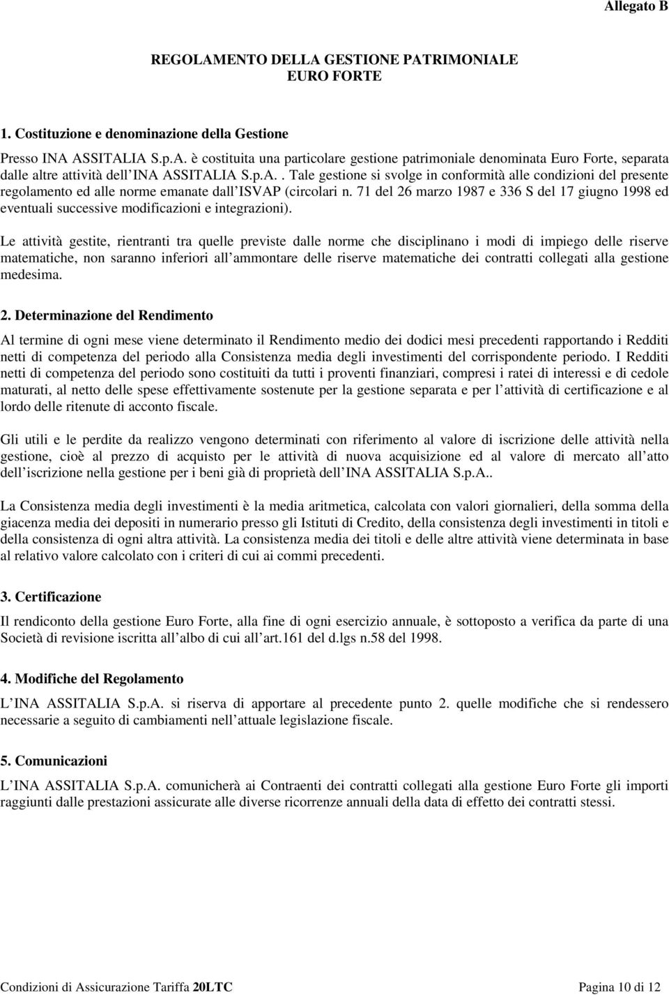 71 del 26 marzo 1987 e 336 S del 17 giugno 1998 ed eventuali successive modificazioni e integrazioni).