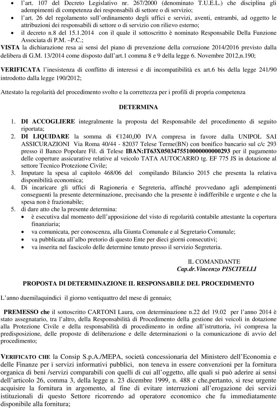 .1.2014 con il quale il sottoscritto è nominato Responsabile Della Funzione Associata di P.M. P.C.