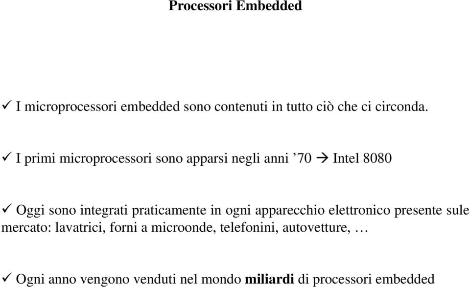 praticamente in ogni apparecchio elettronico presente sule mercato: lavatrici, forni a