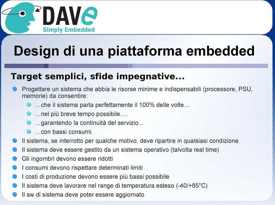 tempo possibile. garantendo la continuità del servizio... con bassi consumi.