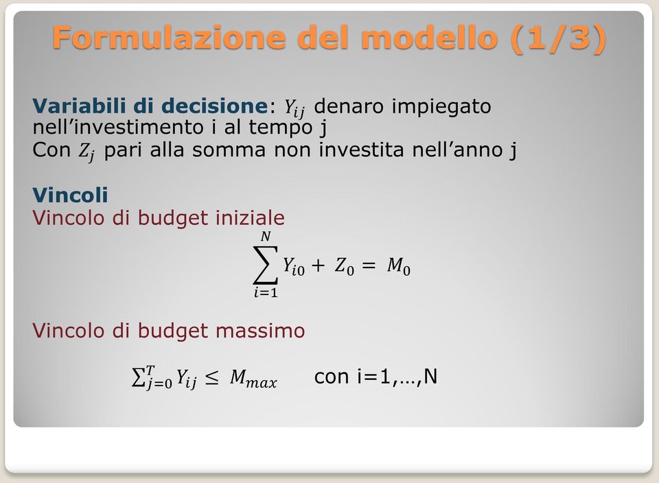 non investita nell anno j Vincoli Vincolo di budget iniziale N i=1