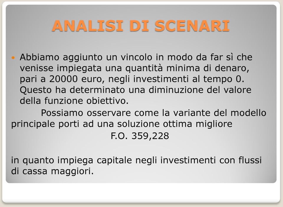 Questo ha determinato una diminuzione del valore della funzione obiettivo.