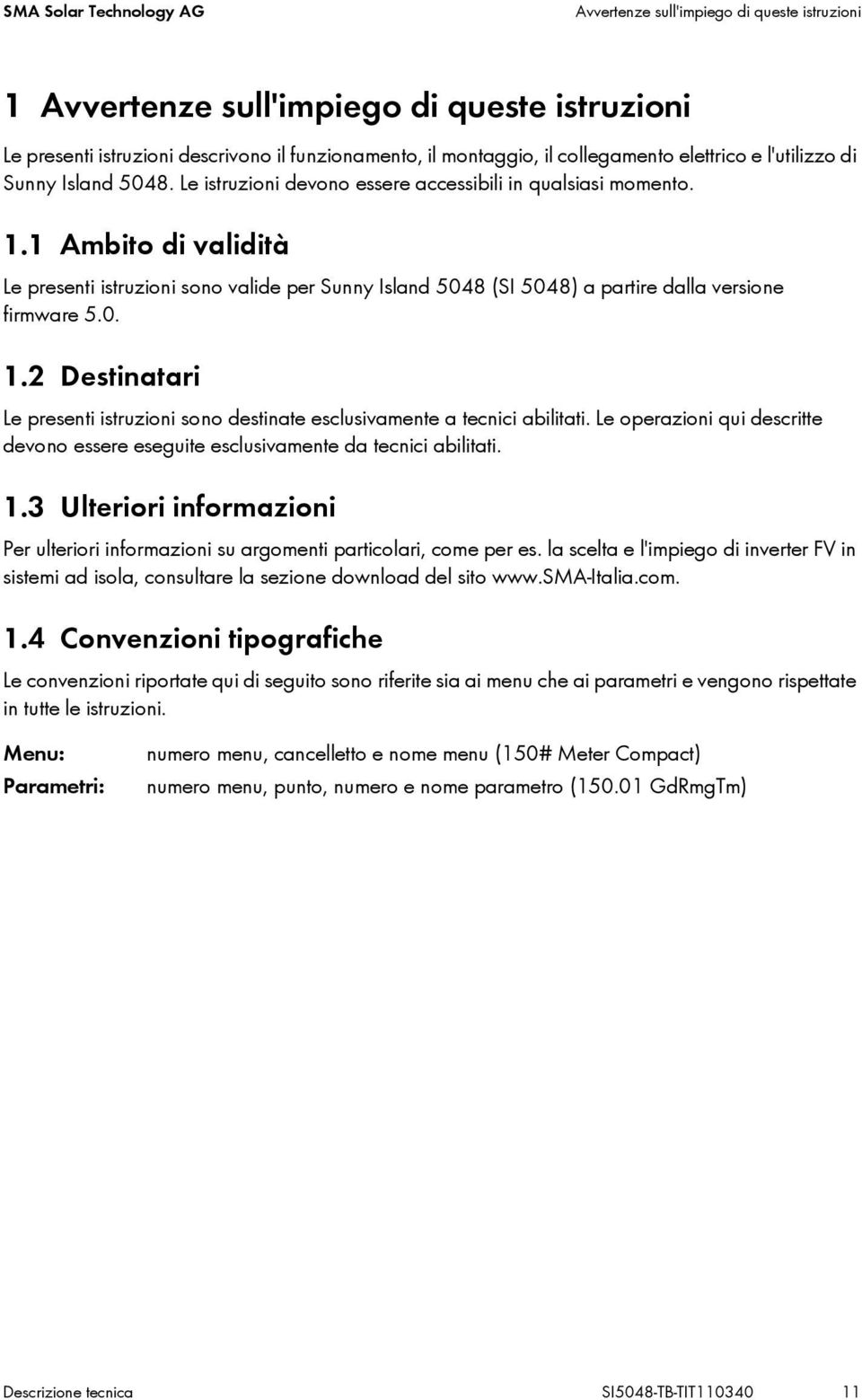 1 Ambito di validità Le presenti istruzioni sono valide per Sunny Island 5048 (SI 5048) a partire dalla versione firmware 5.0. 1.