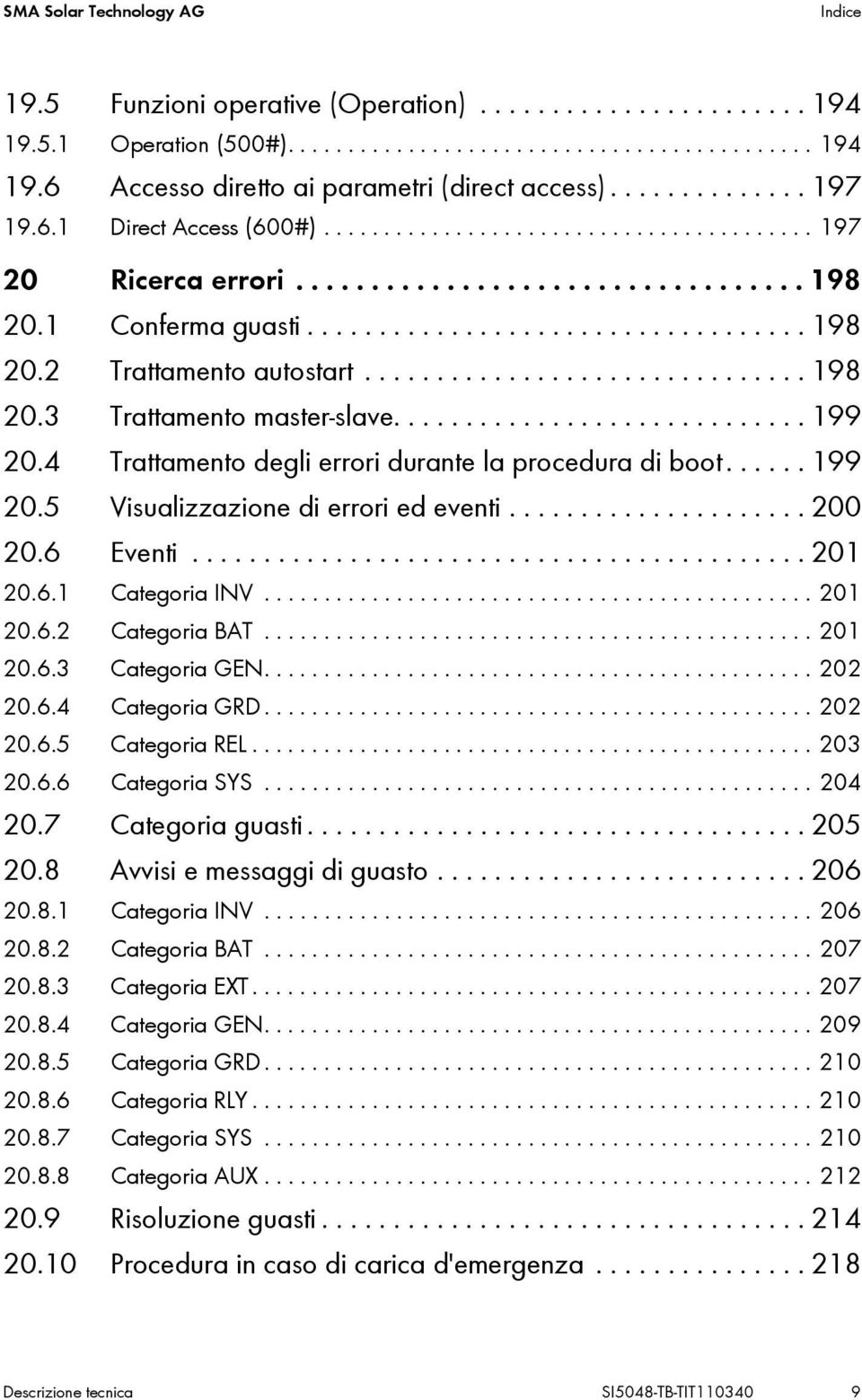 .............................. 198 20.3 Trattamento master-slave............................. 199 20.4 Trattamento degli errori durante la procedura di boot...... 199 20.5 Visualizzazione di errori ed eventi.