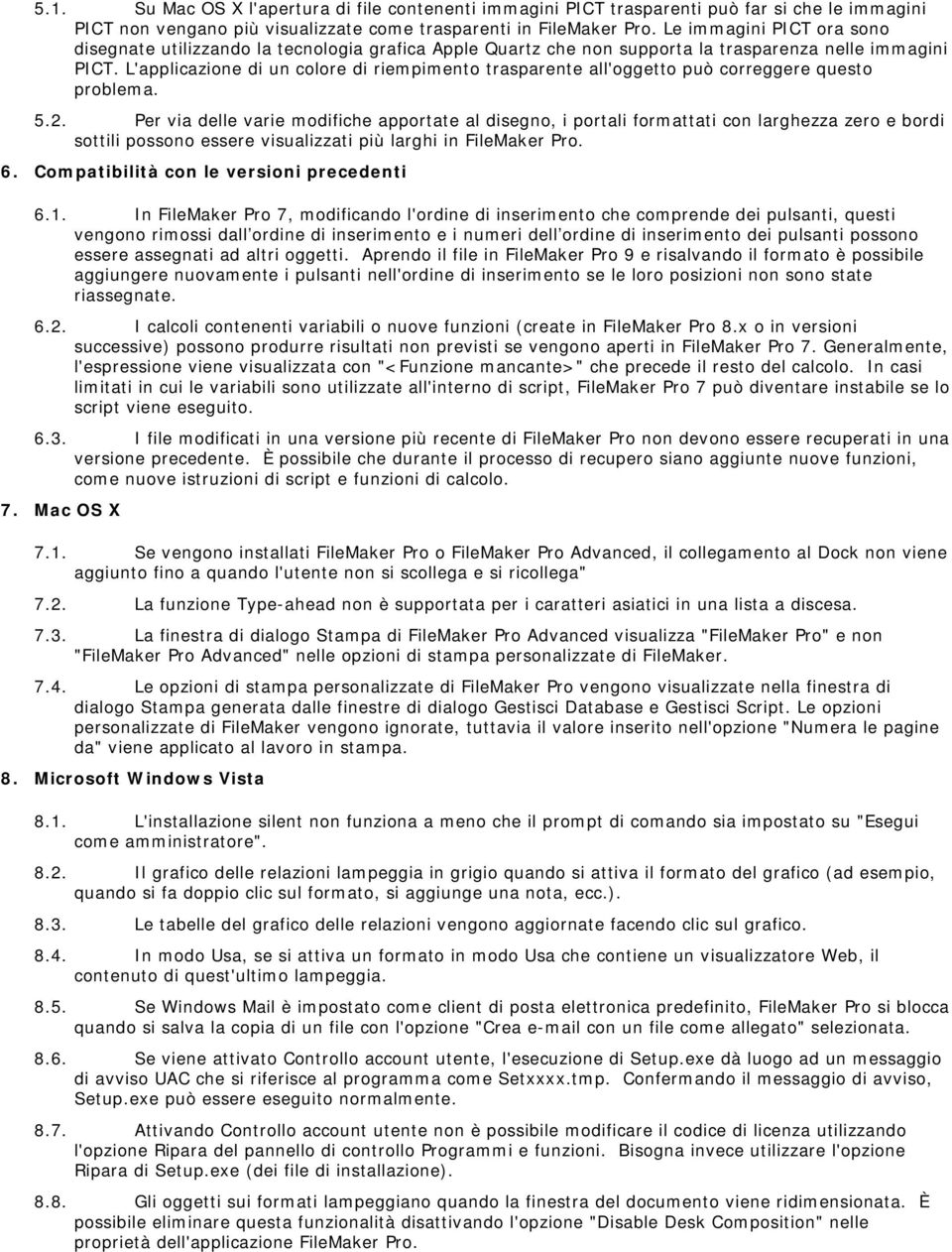 L'applicazione di un colore di riempimento trasparente all'oggetto può correggere questo problema. 5.2.