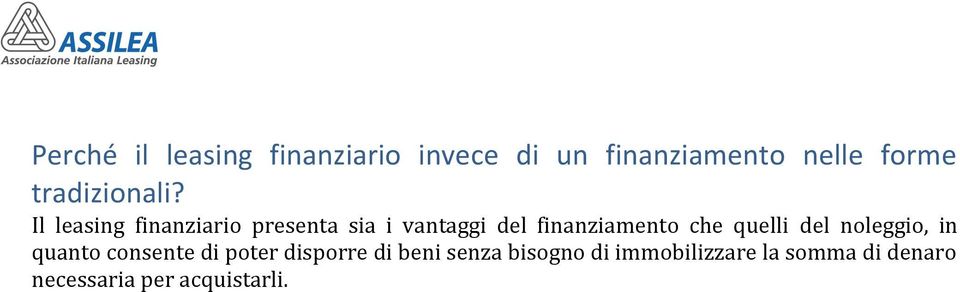 Il leasing finanziario presenta sia i vantaggi del finanziamento che