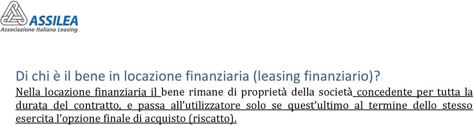 concedente per tutta la durata del contratto, e passa all utilizzatore