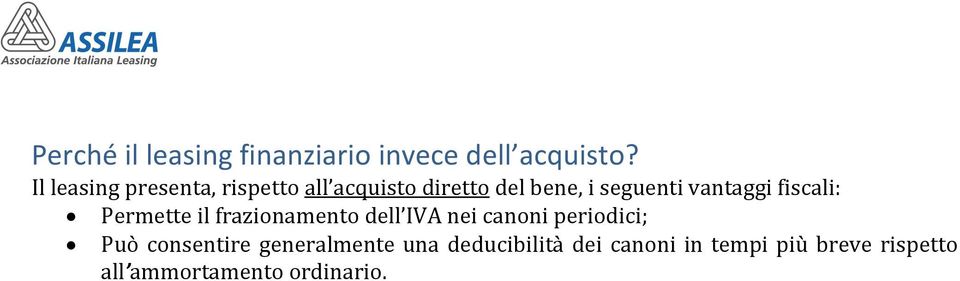 vantaggi fiscali: Permette il frazionamento dell IVA nei canoni periodici;