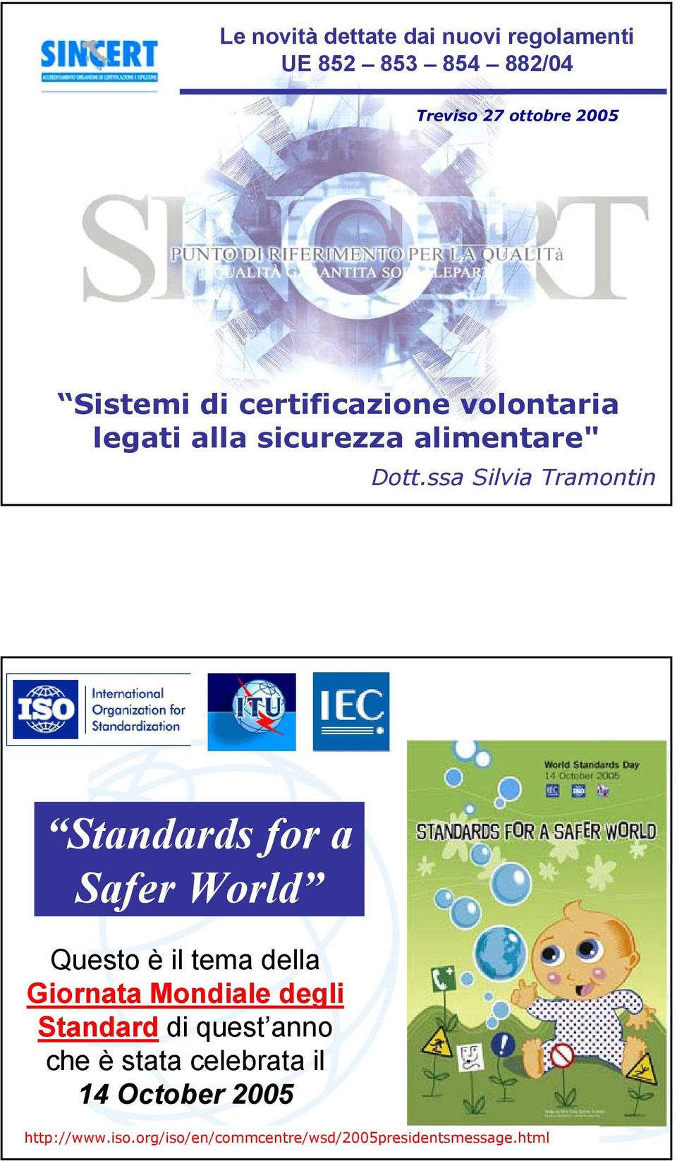 ssa Silvia Tramontin Standards for a Safer World Questo è il tema della Giornata Mondiale degli