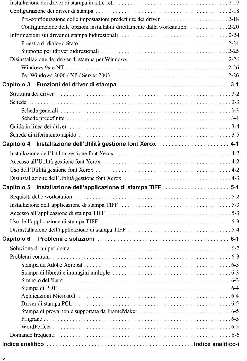 .................................................. 2-24 Supporto per idriver bidirezionali............................................ 2-25 Disinstallazione dei driver di stampa per Windows.