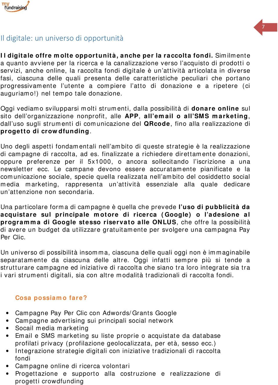 delle quali presenta delle caratteristiche peculiari che portano progressivamente l utente a compiere l atto di donazione e a ripetere (ci auguriamo!) nel tempo tale donazione.