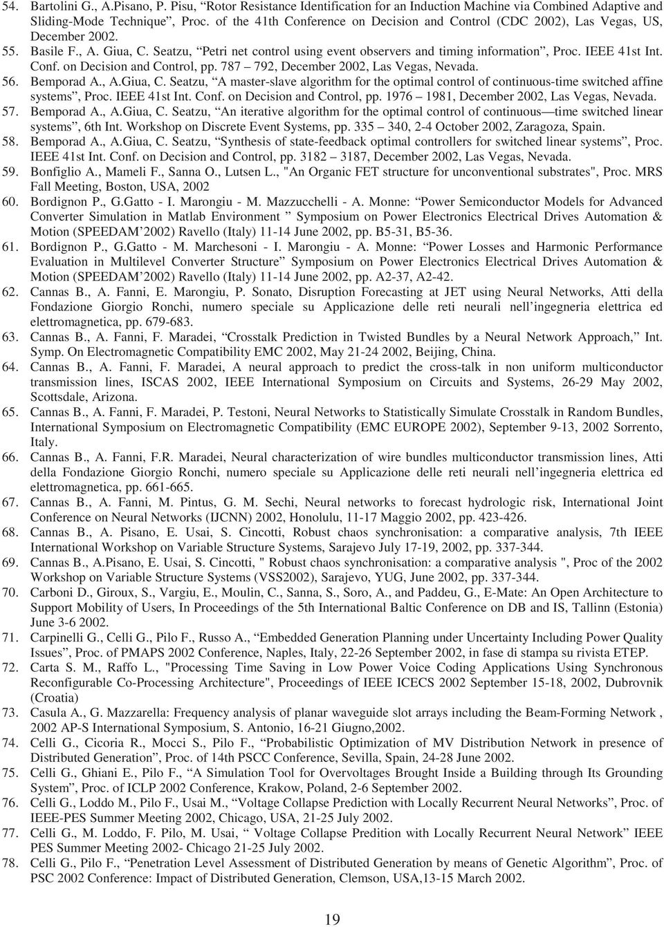 IEEE 41st Int. Conf. on Decision and Control, pp. 787 792, December 2002, Las Vegas, Nevada. 56. Bemporad A., A.Giua, C.