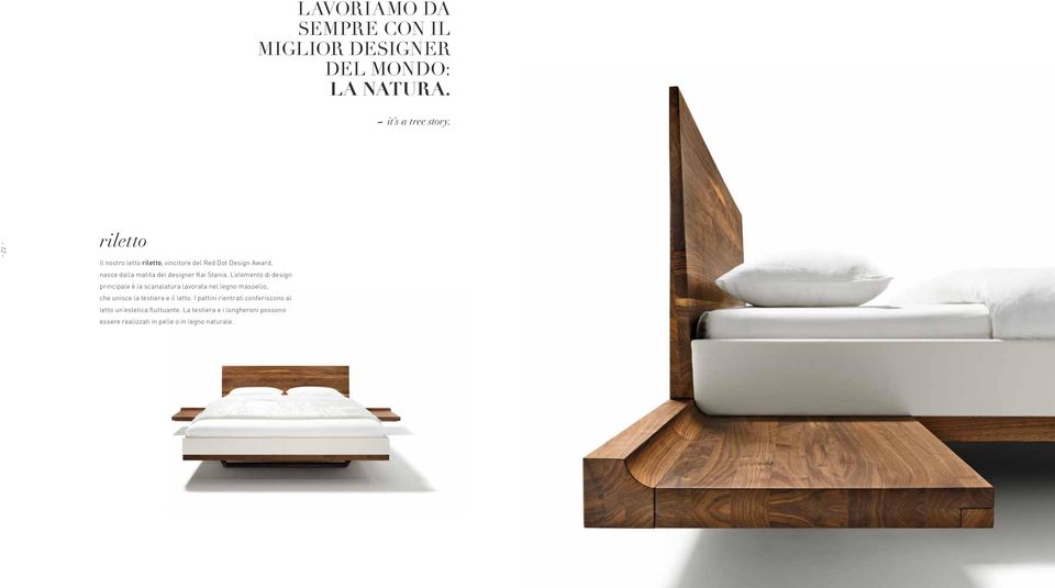 L elemento di design principale è la scanalatura lavorata nel legno massello, che unisce la testiera e il letto.