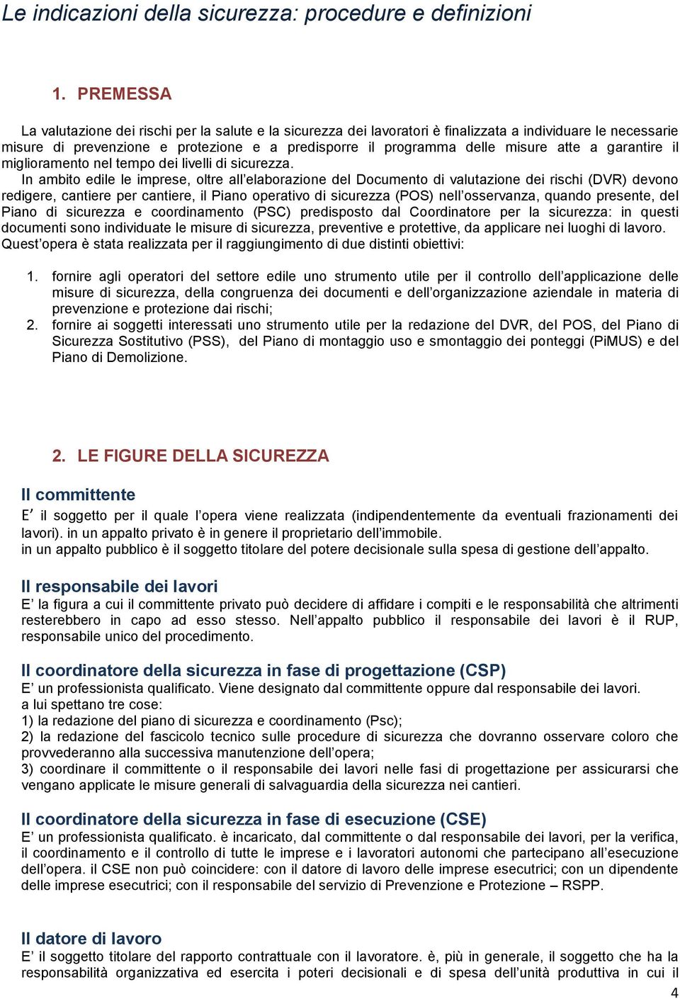 atte a garantire il miglioramento nel tempo dei livelli di sicurezza.