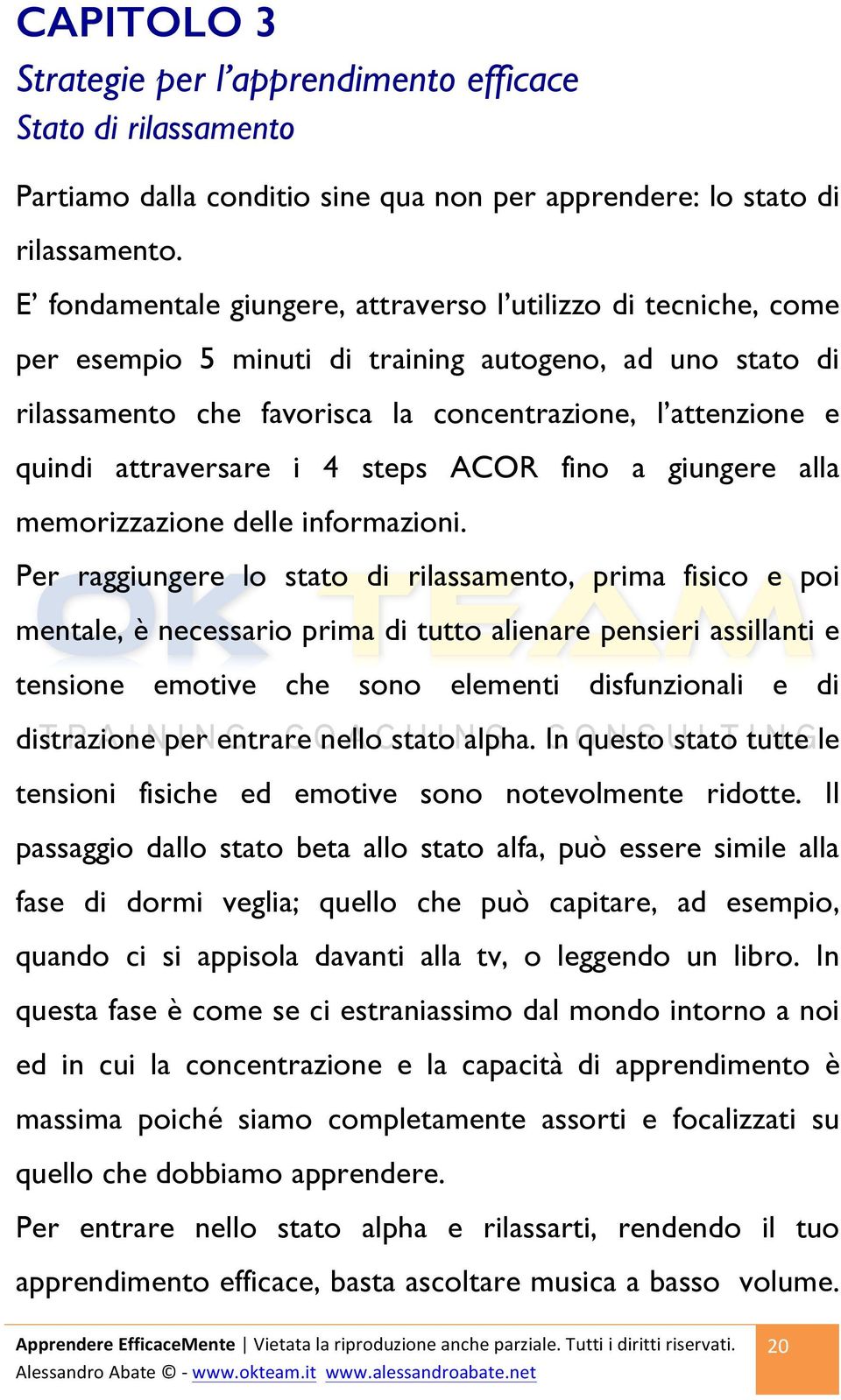 attraversare i 4 steps ACOR fino a giungere alla memorizzazione delle informazioni.