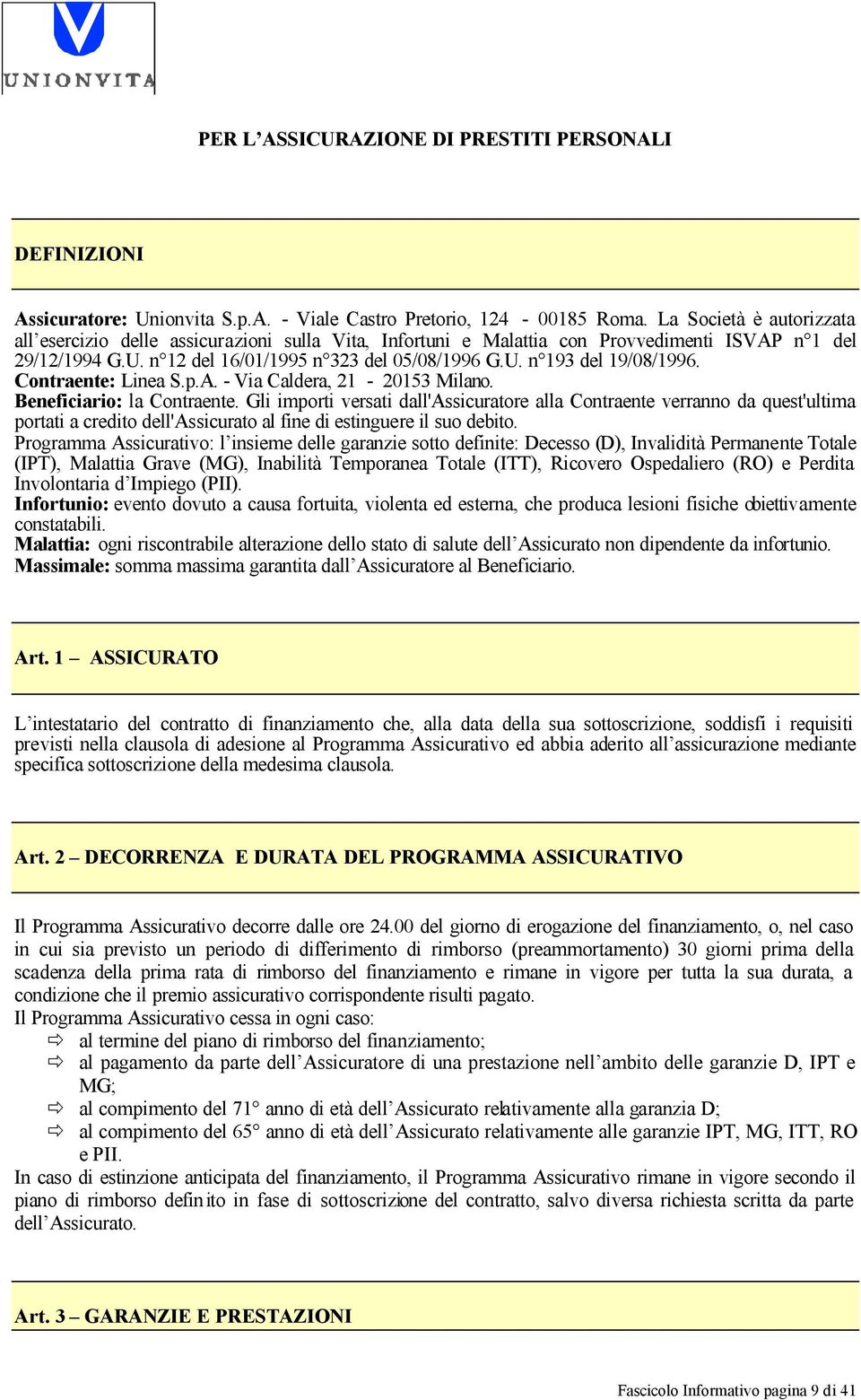 Contraente: Linea S.p.A. - Via Caldera, 21-20153 Milano. Beneficiario: la Contraente.