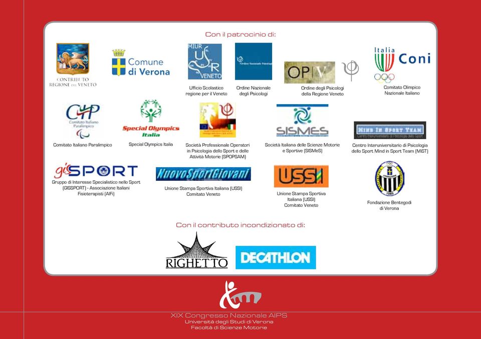 Interuniversitario di Psicologia dello Sport Mind in Sport Team (MiST) Gruppo di Interesse Specialistico nello Sport (GISSPORT) - Associazione Italiani Fisioterapisti (AIFi) Unione Stampa Sportiva